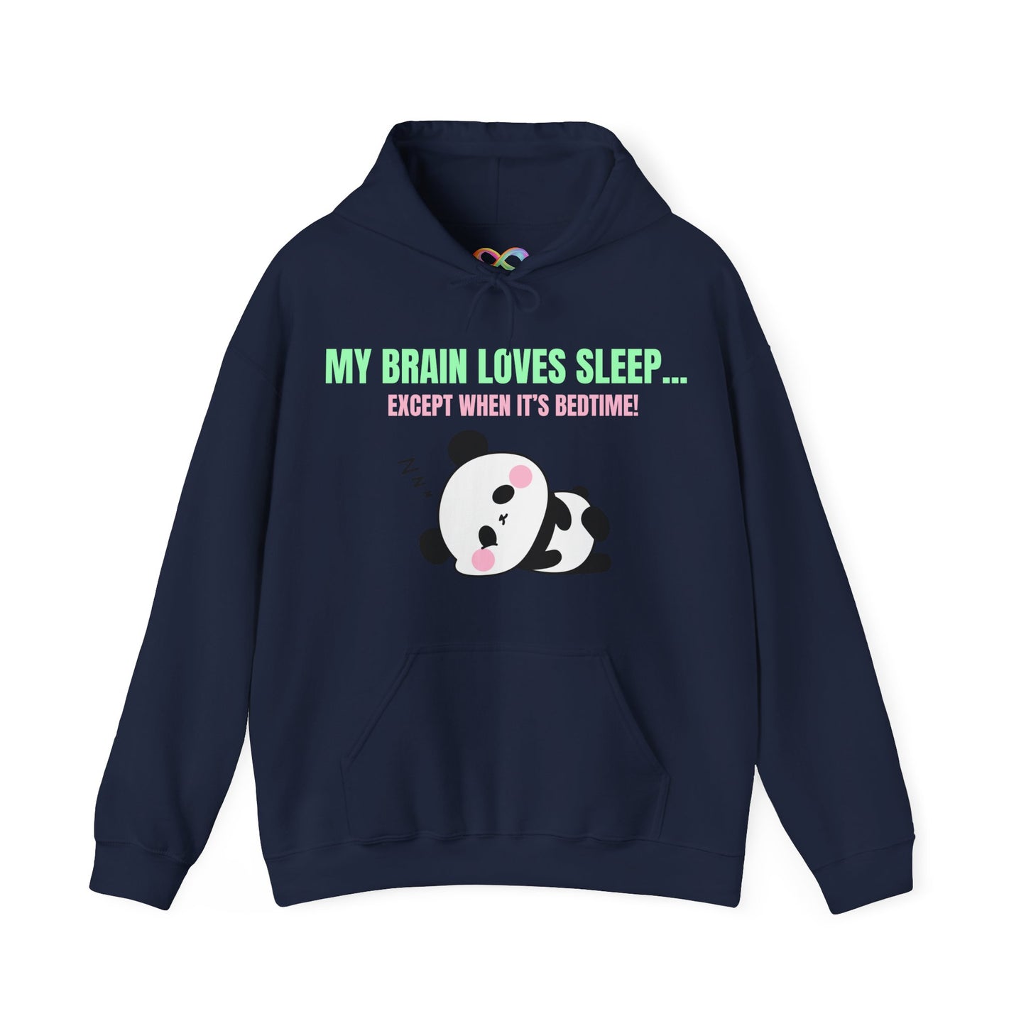 My Brain loves sleep, except when its bedtime- Cute Panda Hoodie
