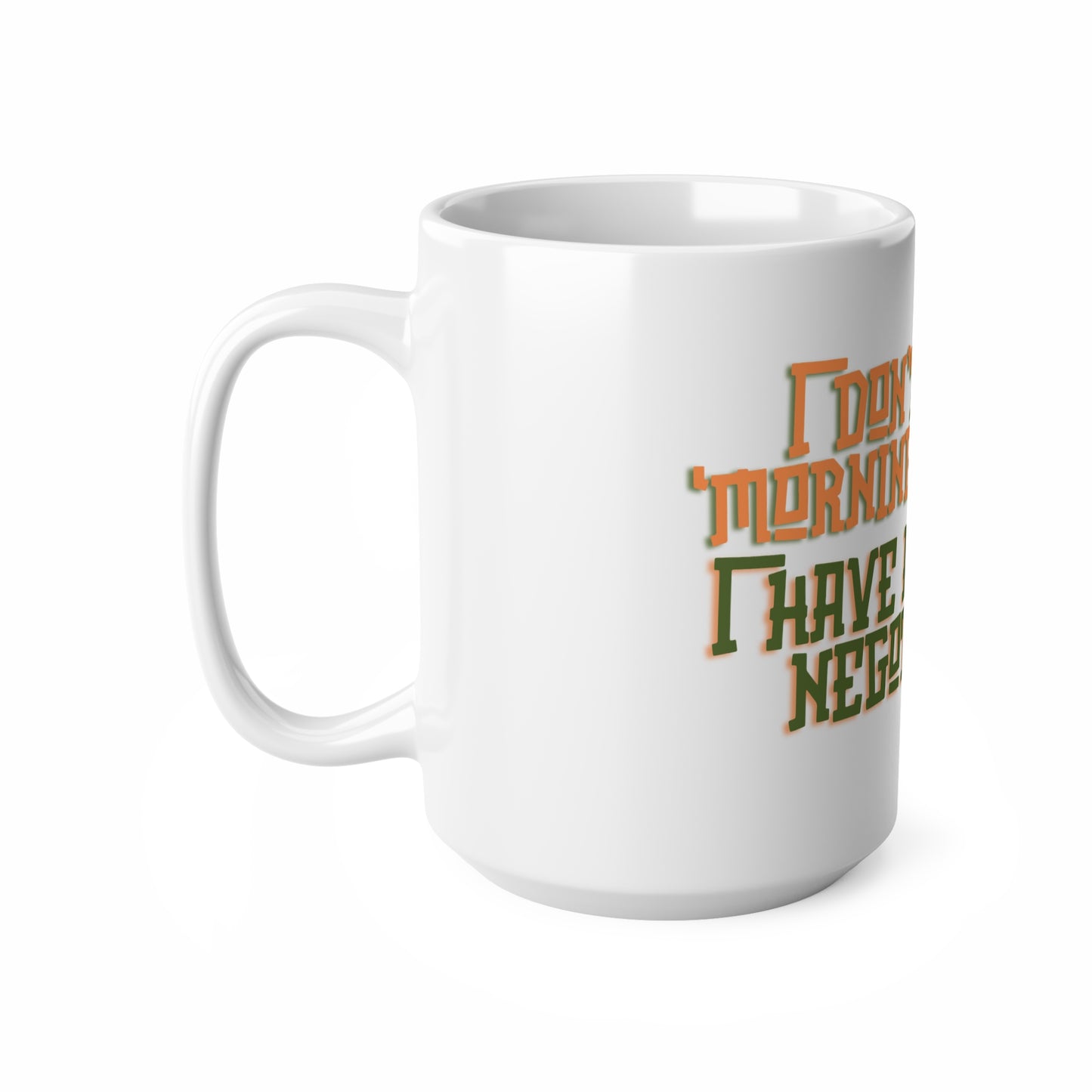 15oz 'I don't have a morning routine, I have a morning negotiation' Mug