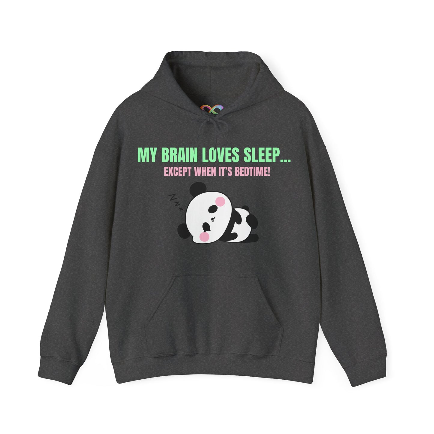 My Brain loves sleep, except when its bedtime- Cute Panda Hoodie
