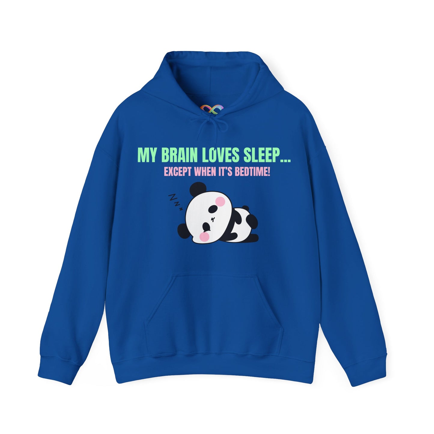 My Brain loves sleep, except when its bedtime- Cute Panda Hoodie