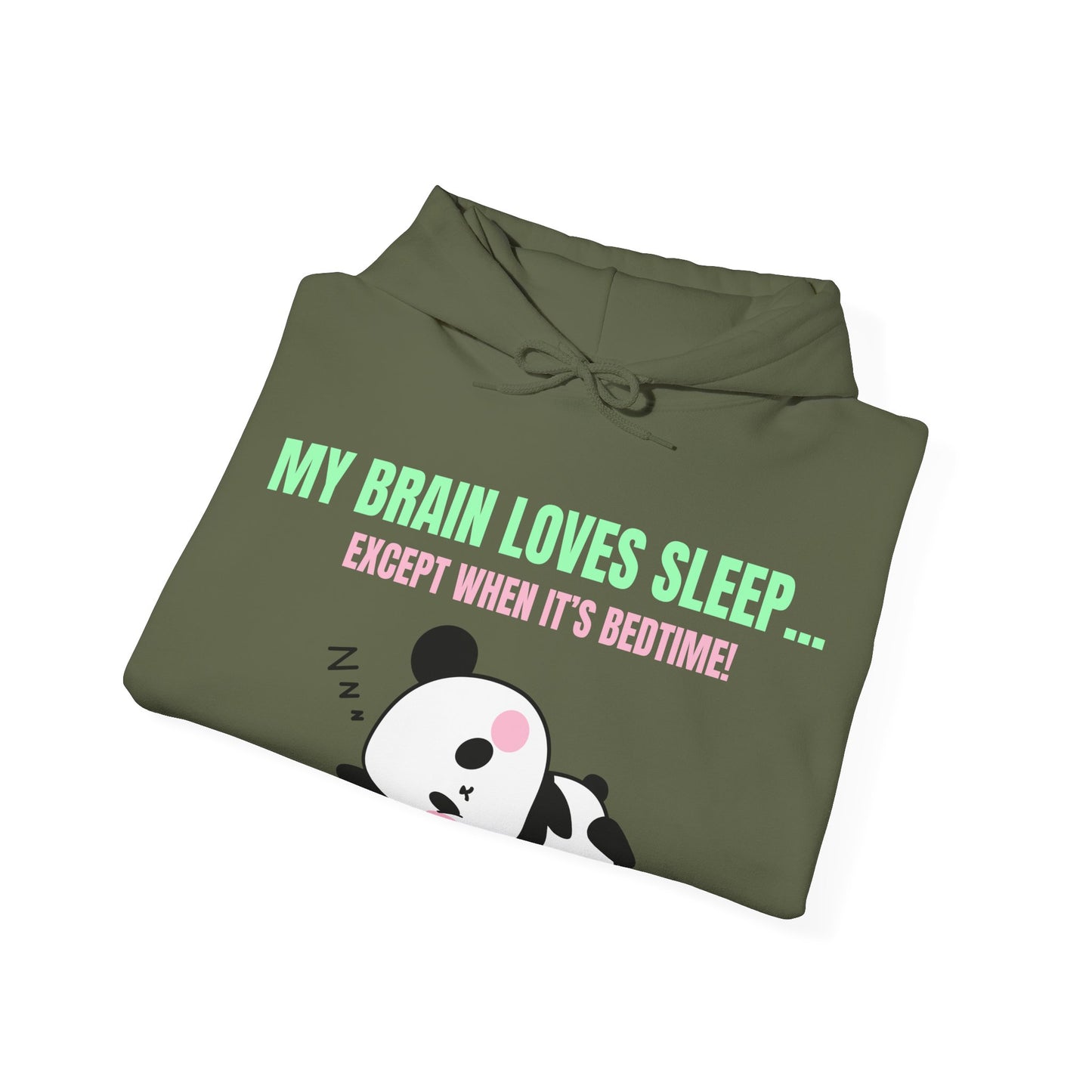 My Brain loves sleep, except when its bedtime- Cute Panda Hoodie