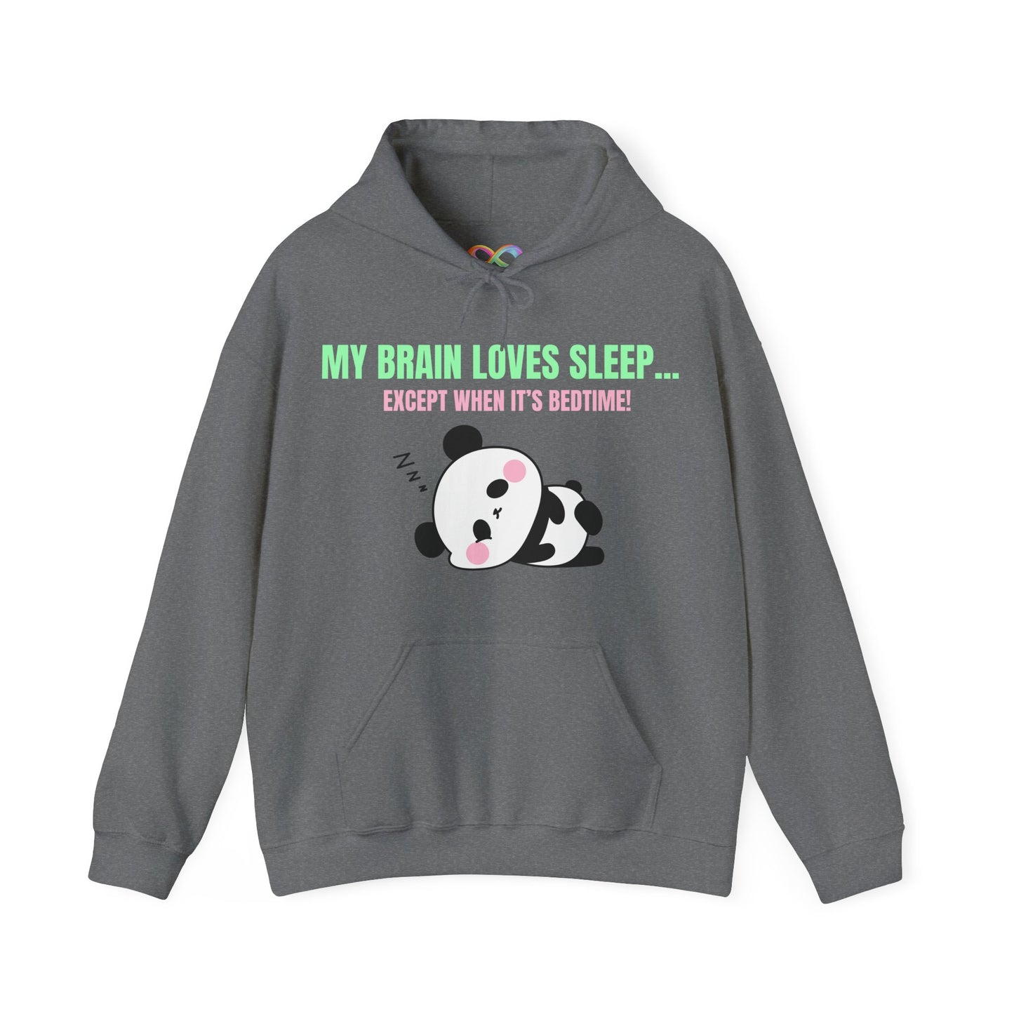 My Brain loves sleep, except when its bedtime- Cute Panda Hoodie