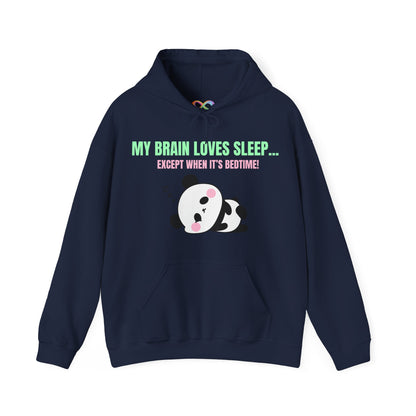 My Brain loves sleep, except when its bedtime- Cute Panda Hoodie