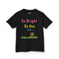 Be Bright Kids Tee – Colourful Cotton Shirt for Everyday Joy
