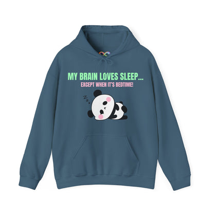 My Brain loves sleep, except when its bedtime- Cute Panda Hoodie