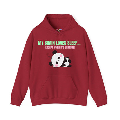 My Brain loves sleep, except when its bedtime- Cute Panda Hoodie