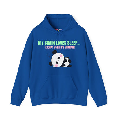 My Brain loves sleep, except when its bedtime- Cute Panda Hoodie