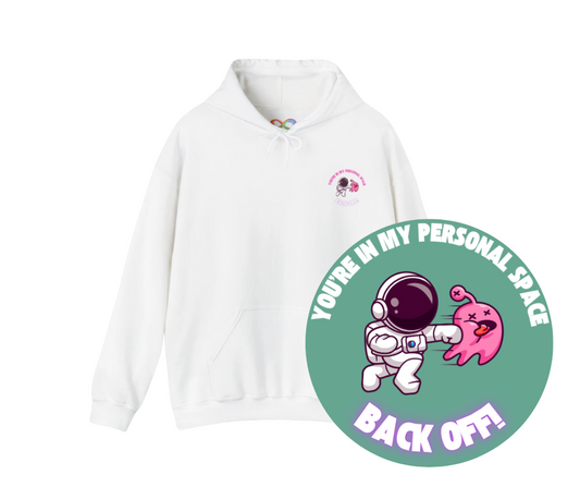 Cosy Unisex Hooded Sweatshirt- You're In My Space