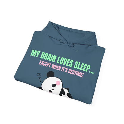 My Brain loves sleep, except when its bedtime- Cute Panda Hoodie