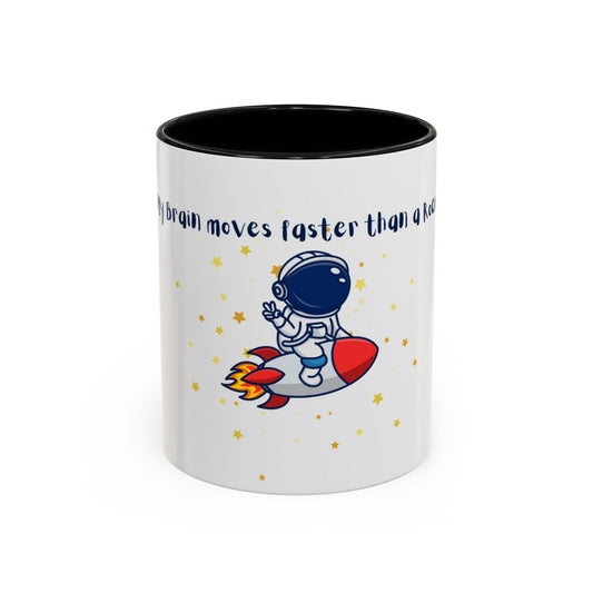 My Brain moves faster than a Rocket Astronaut Mug