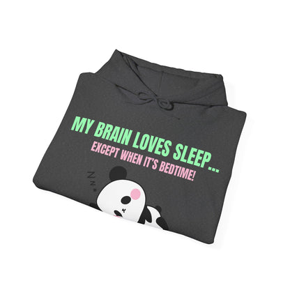 My Brain loves sleep, except when its bedtime- Cute Panda Hoodie