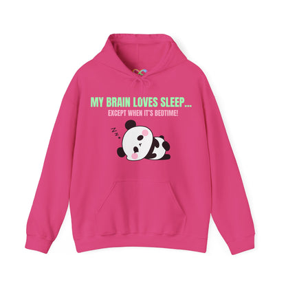 My Brain loves sleep, except when its bedtime- Cute Panda Hoodie